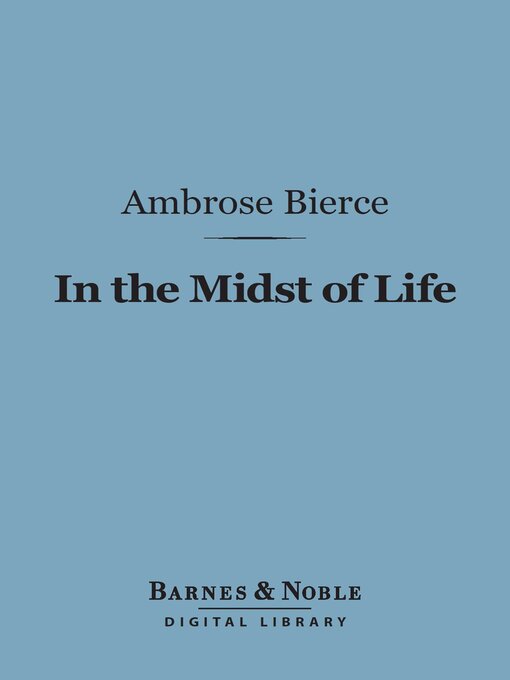 Title details for In the Midst of Life (Barnes & Noble Digital Library) by Ambrose Bierce - Available